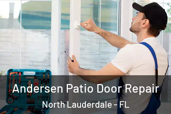 Andersen Patio Door Repair North Lauderdale - FL