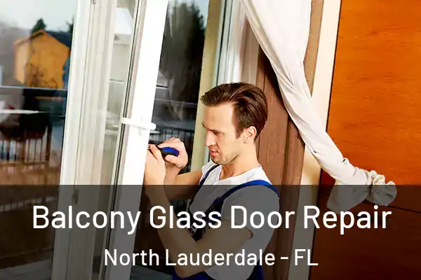 Balcony Glass Door Repair North Lauderdale - FL