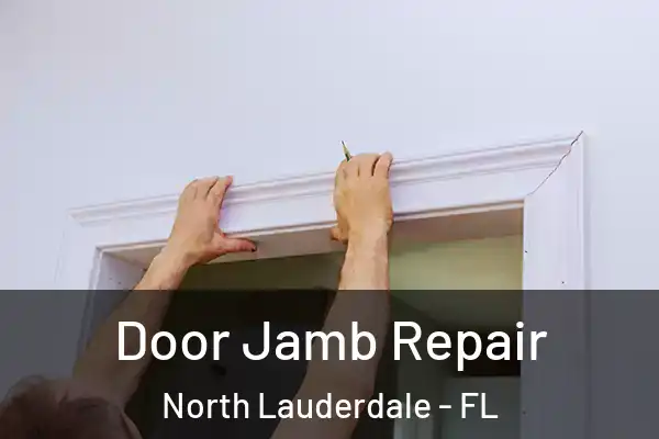 Door Jamb Repair North Lauderdale - FL