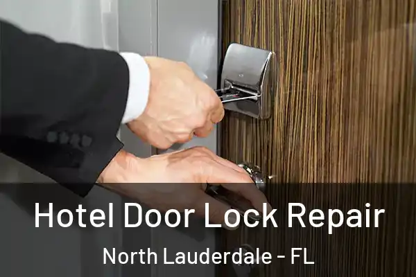 Hotel Door Lock Repair North Lauderdale - FL
