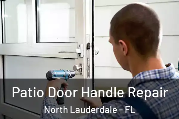 Patio Door Handle Repair North Lauderdale - FL