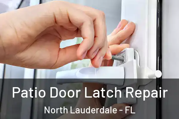 Patio Door Latch Repair North Lauderdale - FL