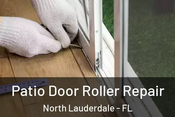 Patio Door Roller Repair North Lauderdale - FL