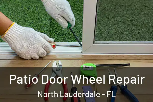 Patio Door Wheel Repair North Lauderdale - FL