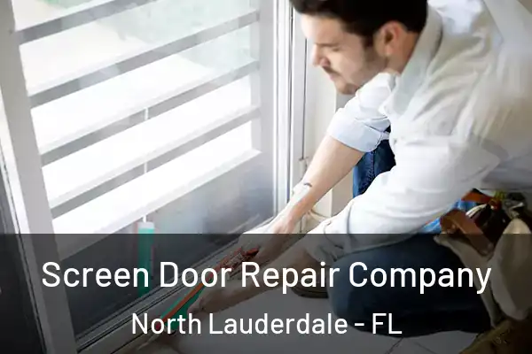 Screen Door Repair Company North Lauderdale - FL