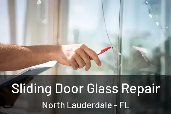 Sliding Door Glass Repair North Lauderdale - FL