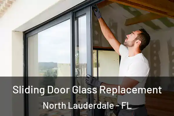 Sliding Door Glass Replacement North Lauderdale - FL